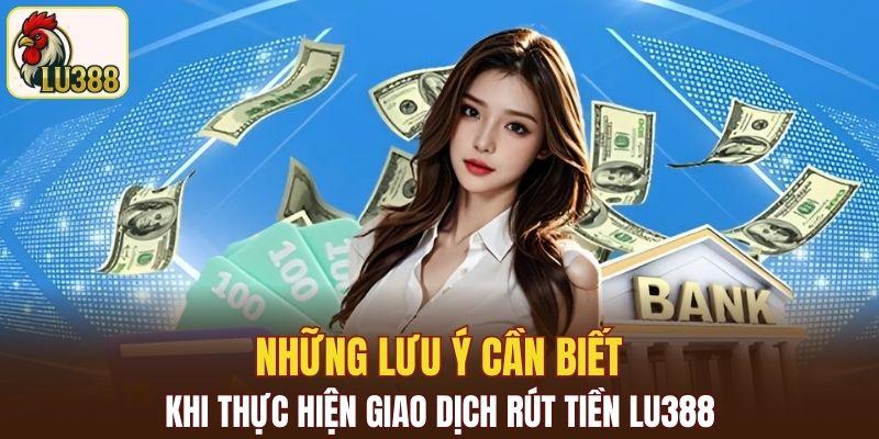 Lưu ý cần nắm rõ khi thực hiện giao dịch rút tiền trên nền tảng