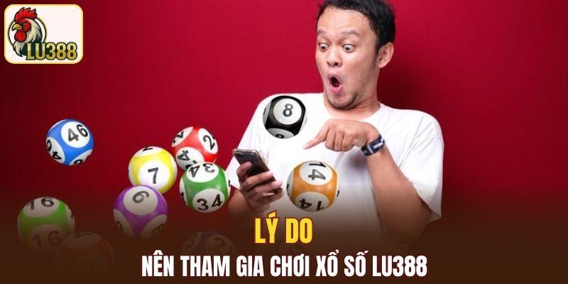 Tại sao nên tham gia chơi xổ số LU388?
